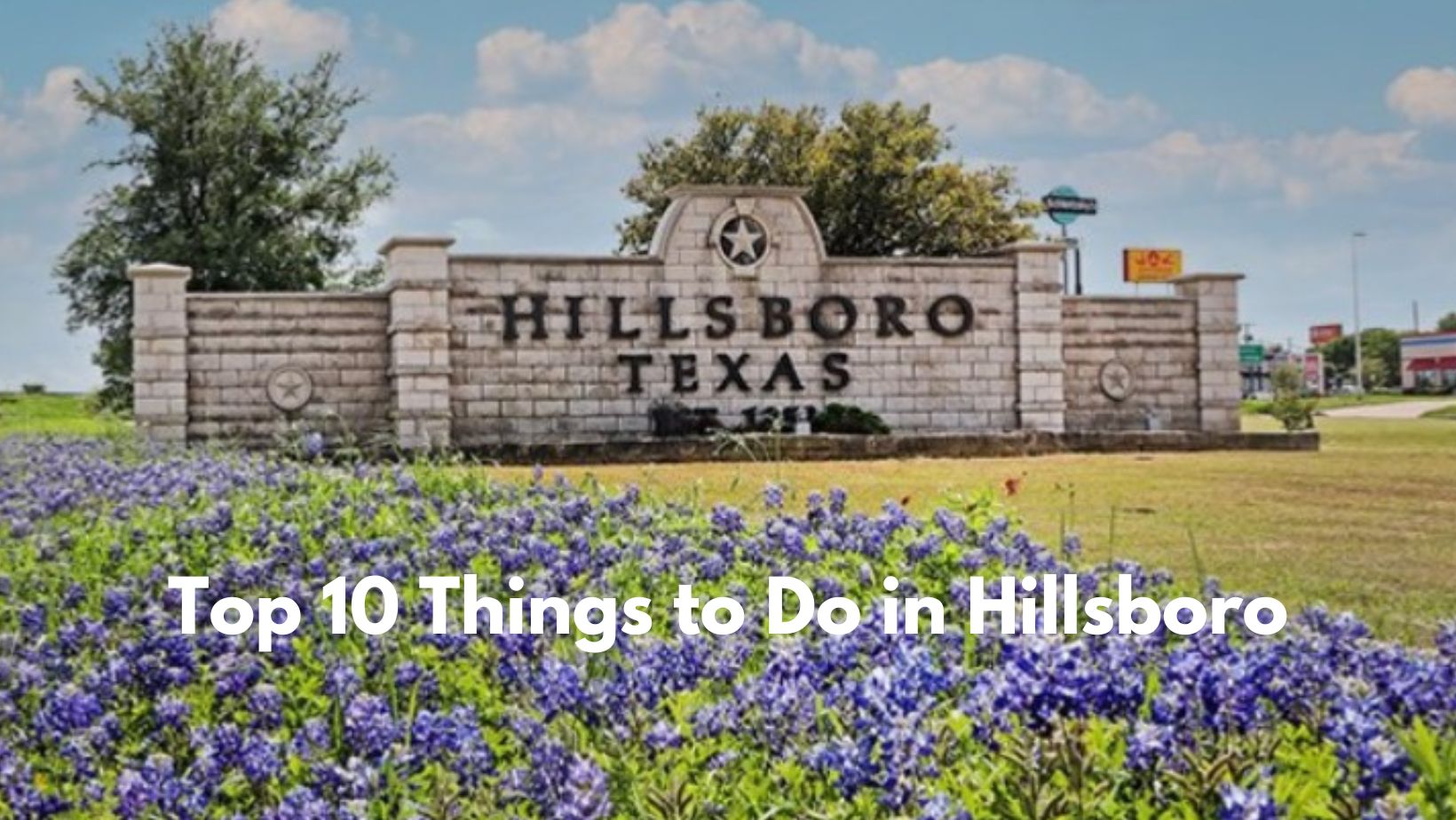 Things to Do in Hillsboro TX Explore Hillsboro Texas